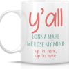 You All Gonna Make Me Lose My Mind Coffee Mug Funny Sarcastic Gift