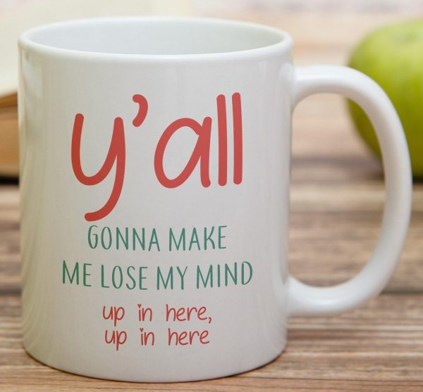You All Gonna Make Me Lose My Mind Coffee Mug Funny Sarcastic Gift