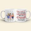 You And I Are Not Just Colleagues, Best Friend Bar Girl Chilling White Mug