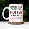 You And Me After 20 Years You're Still Hotter Than This Coffee - Personalized Ceramic Mug - Gift For Couple, Husband Wife - CL30 NH96