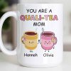 You Are A Quali-Tea Mom Tea Cups Design - Personalized Custom Coffee Mug - MOM152_MG