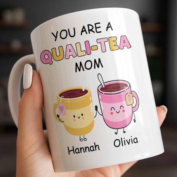 You Are A Quali-Tea Mom Tea Cups Design - Personalized Custom Coffee Mug - MOM152_MG