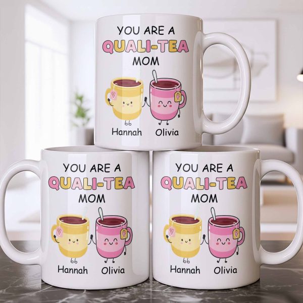 You Are A Quali-Tea Mom Tea Cups Design - Personalized Custom Coffee Mug - MOM152_MG