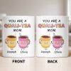 You Are A Quali-Tea Mom Tea Cups Design - Personalized Custom Coffee Mug - MOM152_MG