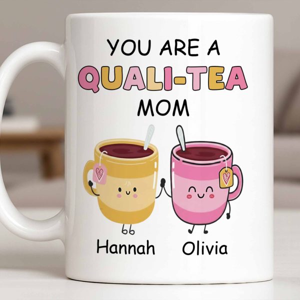 You Are A Quali-Tea Mom Tea Cups Design - Personalized Custom Coffee Mug - MOM152_MG