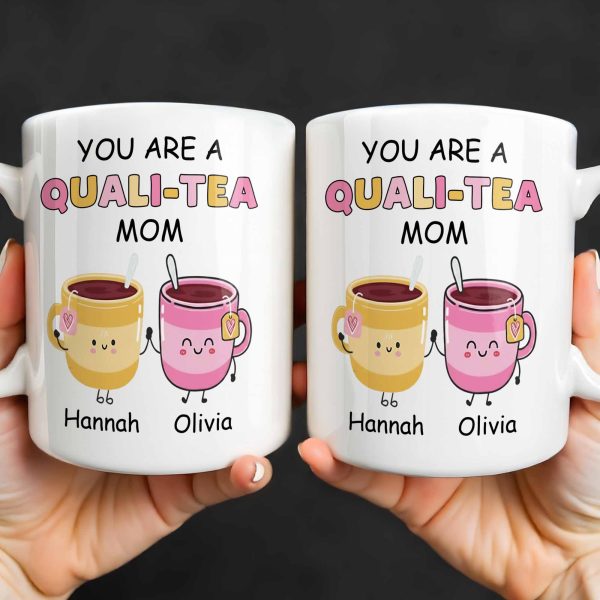 You Are A Quali-Tea Mom Tea Cups Design - Personalized Custom Coffee Mug - MOM152_MG