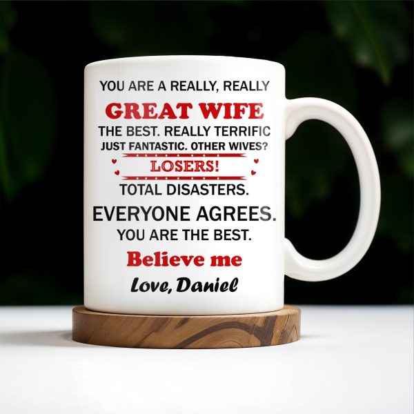 You Are A Really, Really Great Wife, Believe Me, Couple Hugging - Personalized Custom Coffee Mug - WIF034_MG