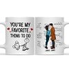 You Are My Favorite Thing To Do - Personalized Ceramic Mug - Gift For Couple, Husband Wife - CL30 NH96