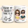 You Are My Favorite Thing To Do - Personalized Mug