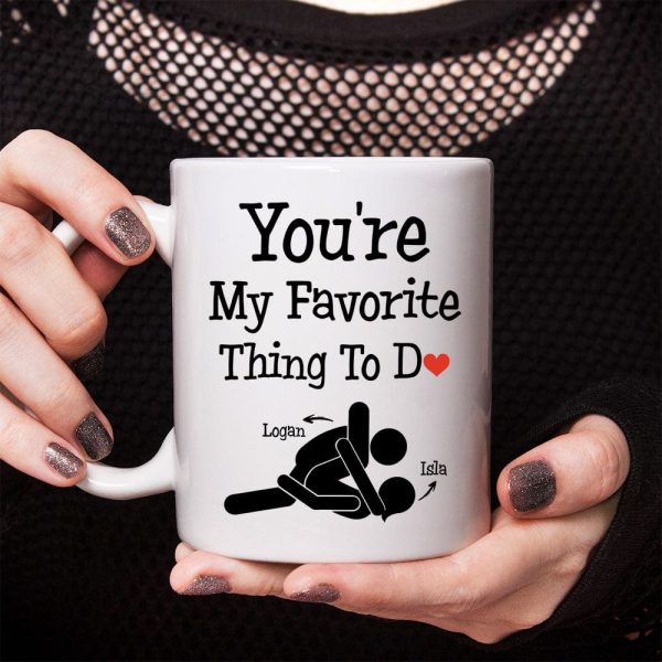 You Are My Favorite Thing To Do Funny Valentine Mug Personalized Gift DA199 890211