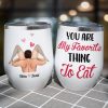 You Are My Favorite Thing To Eat-Personalized Wine Tumbler-Gift For Couple- Couple Wine Tumbler