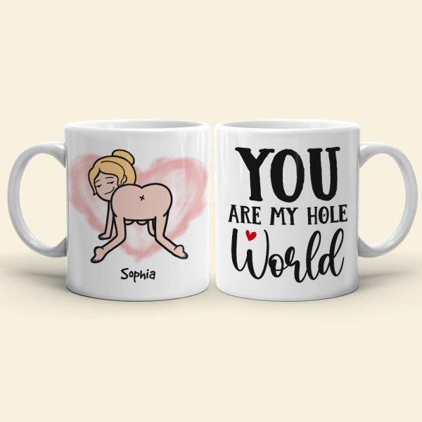You Are My Hole World, Personalized Funny Mug