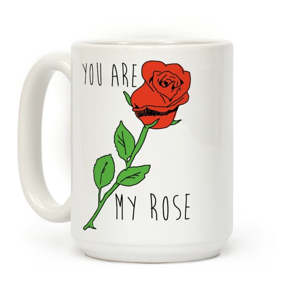 You Are My Rose Coffee Mug