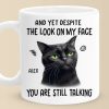 You Are Still Talking - Friend Personalized Custom Mug - Christmas Gift, Birthday Gift For Best Friends, Family Members, Coworkers, Yourself
