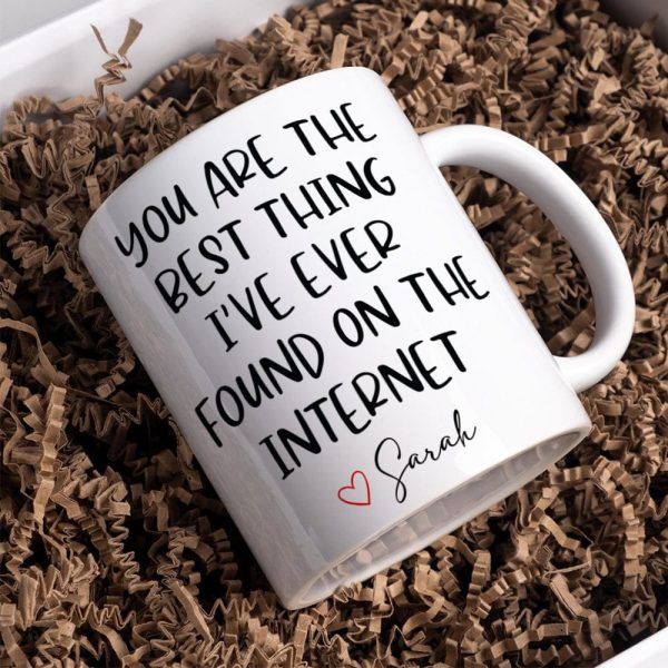 You Are The Best Thing I Ever Found On The Internet Valentine's Day Mug Personalized Gift TH10 892241