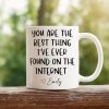 You Are The Best Thing I Ever Found On The Internet Valentine's Day Mug Personalized Gift TH10 892241
