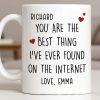 You Are The Best Thing I've Ever Found On The Internet - Personalized Custom Coffee Mug - CPL1186_MG