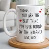 You Are The Best Thing I've Ever Found On The Internet - Personalized Custom Coffee Mug - CPL1186_MG