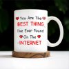You Are The Best Thing I've Ever Found On The Internet - Personalized Custom Coffee Mug - CPL207_MG