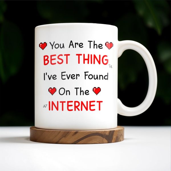 You Are The Best Thing I've Ever Found On The Internet - Personalized Custom Coffee Mug - CPL207_MG