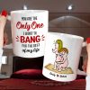 You Are The Only One I Want To Bang For The Rest Of My Life - Personalized Couple Mug - Gift For Couple