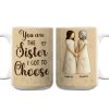 You Are The Sister I Got To Choose Ceramic Mug, Sisters Holding Hands Art, Thoughtful Personalized Gift for Sister