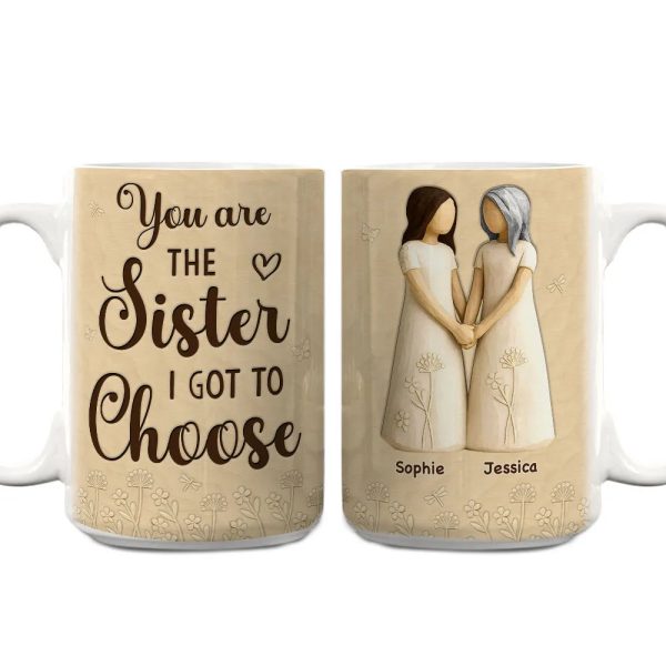 You Are The Sister I Got To Choose Ceramic Mug, Sisters Holding Hands Art, Thoughtful Personalized Gift for Sister
