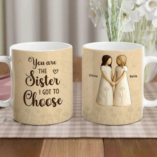 You Are The Sister I Got To Choose Ceramic Mug, Sisters Holding Hands Art, Thoughtful Personalized Gift for Sister