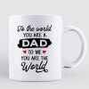 You Are The World Gift For Dad Personalized Mug