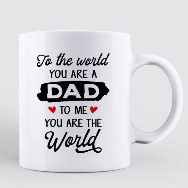 You Are The World Gift For Dad Personalized Mug