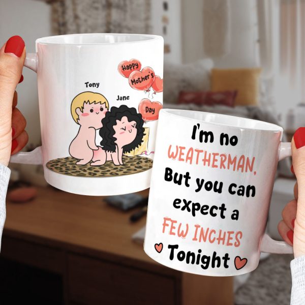 You Can Expect A Few Inches Tonight Personalized Funny Coffee Mug Gift For Wife