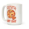 You Can Have A Pizza My Pie Any Day Coffee Mug