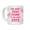 You Can't Fight Crime If You Ain't Cute Coffee Mug