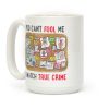 You Can't Fool Me I Watch True Crime Coffee Mug
