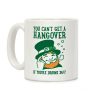 You Can't Get A Hangover If You're Drunk 24/7 Coffee Mug