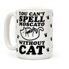You Can't Spell Moscato without Cat Coffee Mug