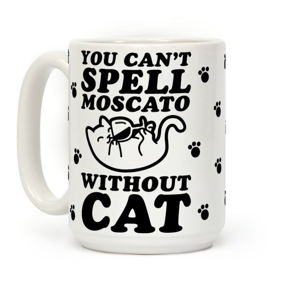 You Can't Spell Moscato without Cat Coffee Mug