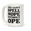 You Can't Spell Nope Without Ope Coffee Mug