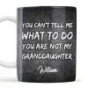 You Can't Tell Me What To Do, Grandfather Gift - Personalized Custom Coffee Mug - GDT215_MG
