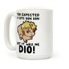 You Expected A Cute Bun Bun But It Was Me DIO Coffee Mug