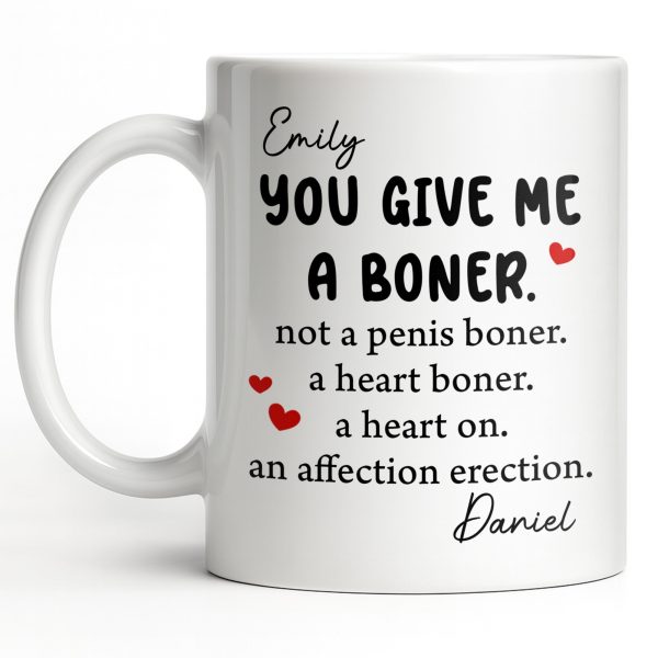 You Give Me A Boner, A Heart On, Hearts - Personalized Custom Coffee Mug - CPL1283_MG