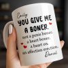 You Give Me A Boner, A Heart On, Hearts - Personalized Custom Coffee Mug - CPL1283_MG