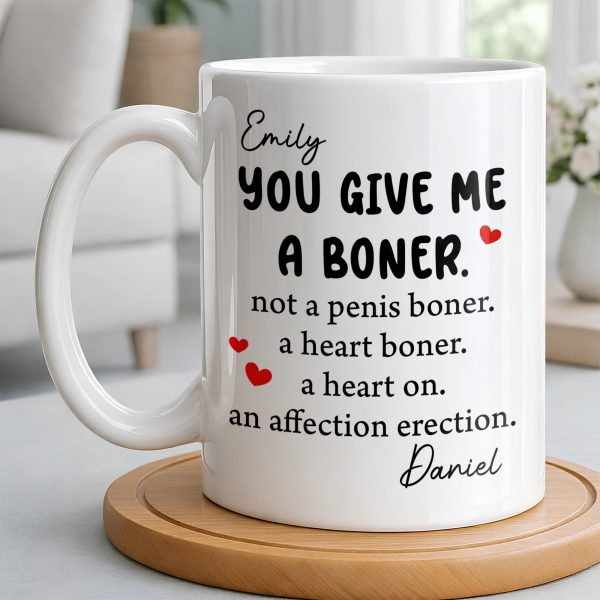 You Give Me A Boner, A Heart On, Hearts - Personalized Custom Coffee Mug - CPL1283_MG