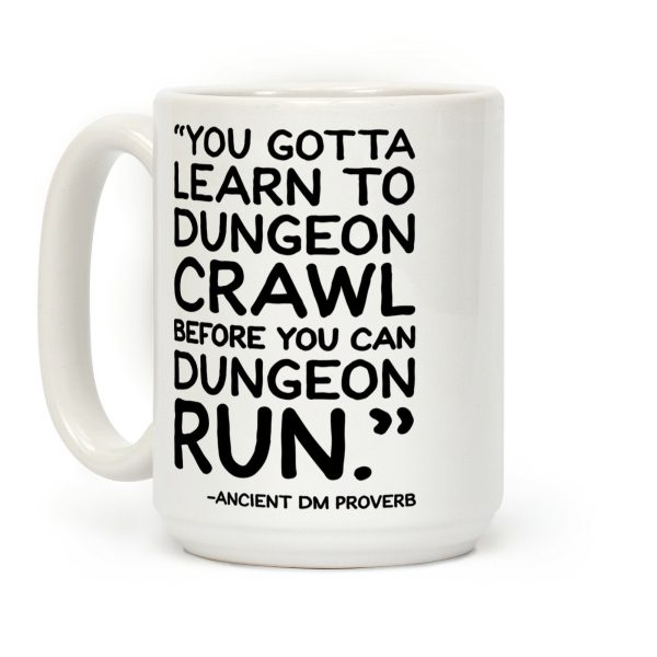 You Gotta Learn To Dungeon Crawl Before You Can Dungeon Run Coffee Mug