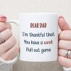 You Have A Weak Pull Out Game Personalized Custom Father's Day Birthday Mug C351 890771