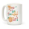 You in Danger Girl Coffee Mug