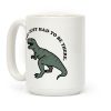 You Just Had To Be There Dinosaur Coffee Mug