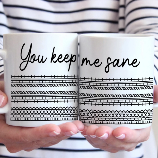 You Keep Me Sane - Friend Mug - Gift For Best Friends, Sisters, Family Members, Coworkers