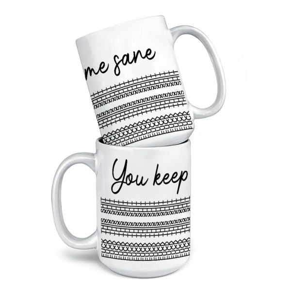 You Keep Me Sane - Friend Mug - Gift For Best Friends, Sisters, Family Members, Coworkers