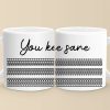 You Keep Me Sane - Friend Mug - Gift For Best Friends, Sisters, Family Members, Coworkers
